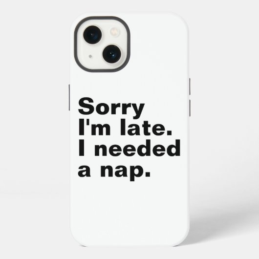 Etui iPhone 13 Désolé pour le retard. J'avais besoin d'une sieste (Verso)