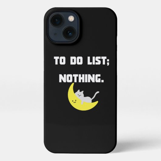Etui iPhone 13 Funny 'TO DO LIST: NOTHING.' Quote iPhone Case (Verso)