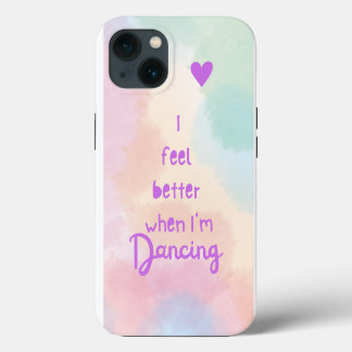 Etui iPhone 13 Je me sens mieux quand je danse !