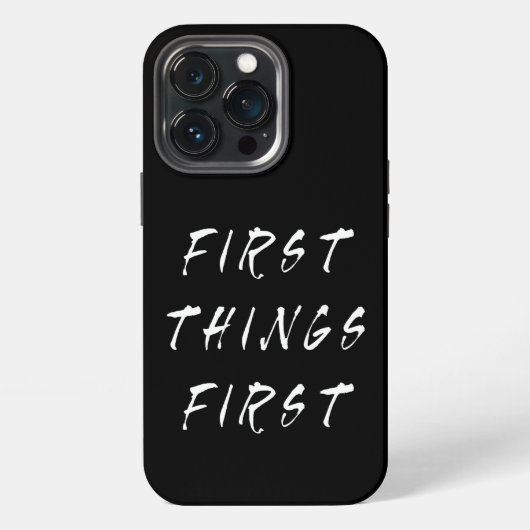 Etui iPhone 13 Pro Citation de slogan First Things First Style manusc (Dos)