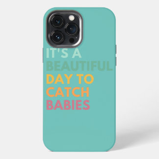 Etui iPhone 13 Pro Max It's A Beautiful Day To Catch Babies Midwife LD