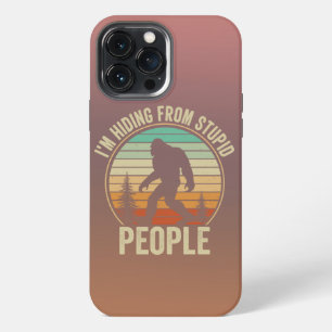 Etui iPhone 13 Pro Max Je me cache de gens stupides et drôles de Bigfoot