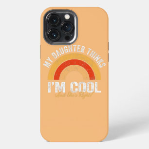 Etui iPhone 13 Pro Max Ma fille pense que je suis cool et elle a raison D