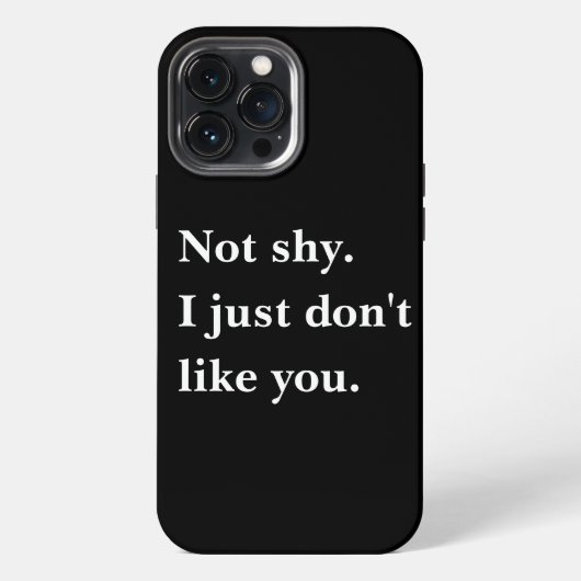 Etui iPhone 13 Pro Max Pas timide. Je n'aime simplement pas vos citations (Verso)