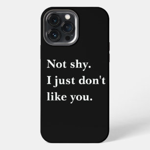 Etui iPhone 13 Pro Max Pas timide. Je n'aime simplement pas vos phrases d