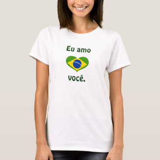 Eu amo você. t-shirt