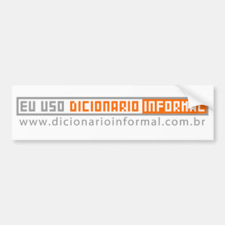 Eu uso Dicionário inFormal Bumpersticker