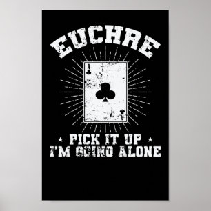 Euchre Pick it up I'm going alone Kartenspiel Poster