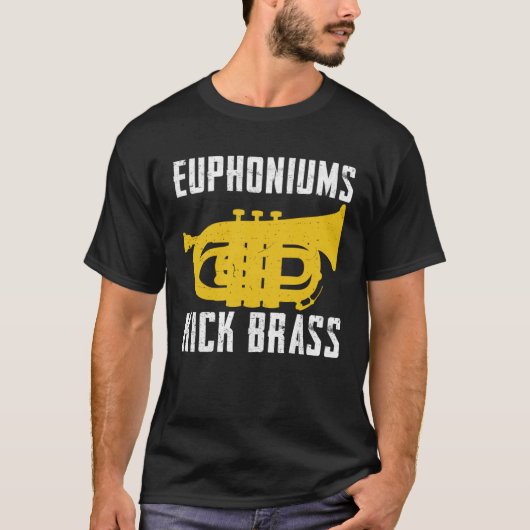 Euphoniums Kick Brass  Euphonium Instrument Quotes T-shirt (Voorkant)
