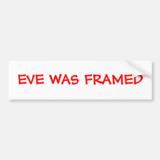 Eve was omgeven bumpersticker