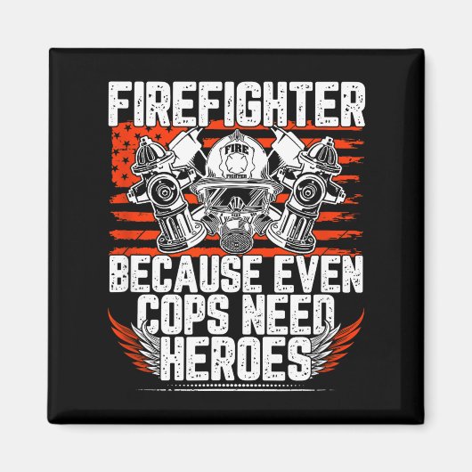 Even Cops Need Heroes Fireman Gift Proud Firefight Magneet (Voorkant)
