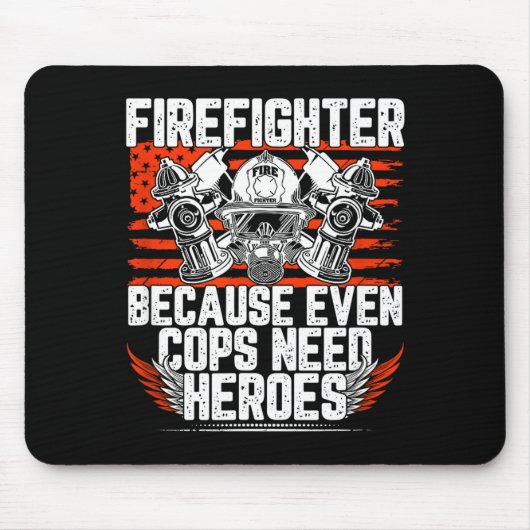 Even Cops Need Heroes Fireman Gift Proud Firefight Muismat (Voorkant)