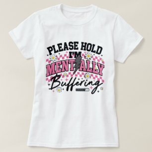 Even geduld, ik ben mentaal aan het bufferen Grapp T-shirt