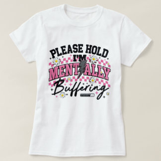 Even geduld, ik ben mentaal aan het bufferen Grapp T-shirt