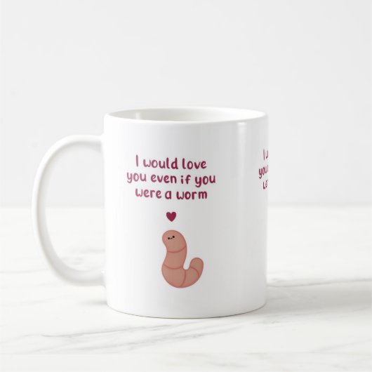 Even If You’re a Worm Valentine Mug (Gauche)