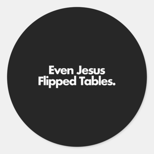Even Jesus Flipped Tables Funny Jesus Lovers Chris Ronde Sticker (Voorkant)