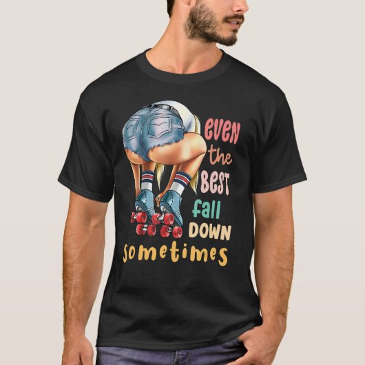 Even The Best Fall Down Sometimes Roller Skates T-shirt (Voorkant)