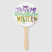 Éventail Mardi Gras M'A Jeté Quelque Chose, Mister Fan/Sign (Devant)