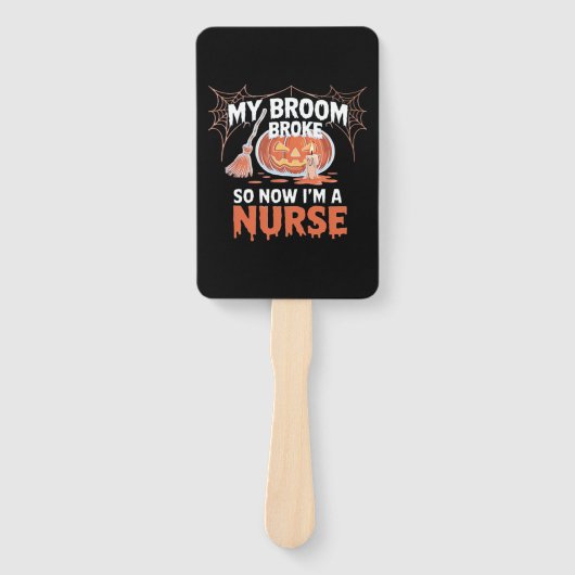 Éventail My Broom Broke So Now I'm A Nurse Funny Halloween (Devant)