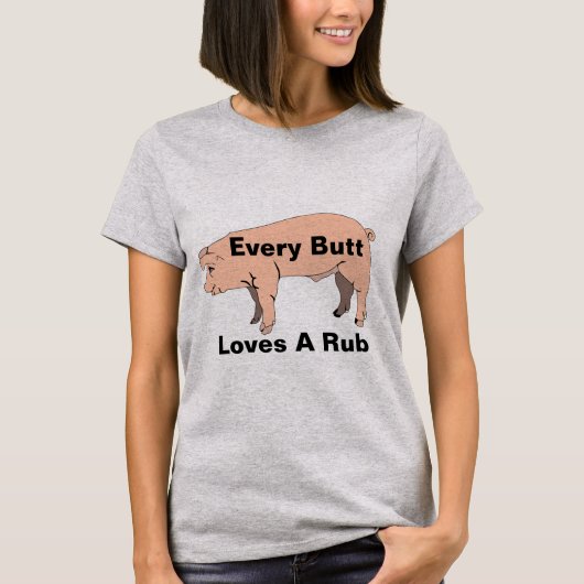 Every Butt aime un frottement T-Shirt (Devant)