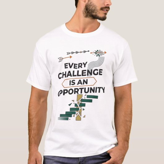Every Challenge Is an Opportunity – Motivational G T-shirt (Voorkant)