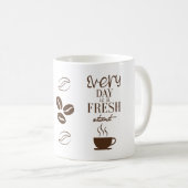 Every Day Is a Fresh Start Motivational Mug Design (Devant droit)