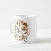 Every Day Is Coffee Day Coffee-lover Quote Mug (Devant gauche)