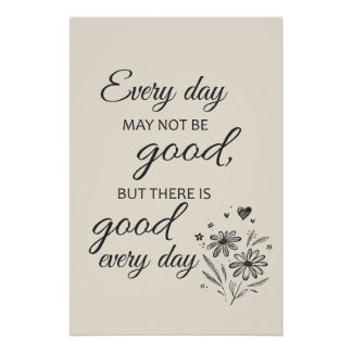 Every day may not be good  - beige perfect poster