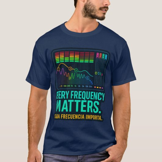 Every Frequency Matters – Music Producer T-Shirt (Devant)