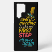 Every Morning I Take My First Step - Phone Case
