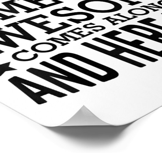 Every Now And Then Someone Awesome Comes Along And Poster (Hoek)