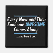 Every Now And Then Someones Awesome Comes Along Magneet (Voorkant)