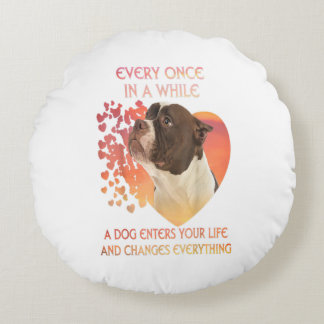 Every Once In A While A Dog Enters You Life Rond Kussen