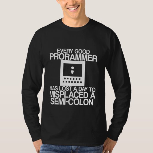 Every Programmer Has Lost A Day To Misplaced A Sem T-shirt (Voorkant)