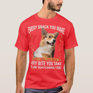 Every Snack You Make Funny Corgi Dog Mom, Dog Dad T-shirt