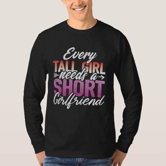Every Tall Girl Needs A Short Girlfriend  LGBT Les T-shirt (Voorkant)