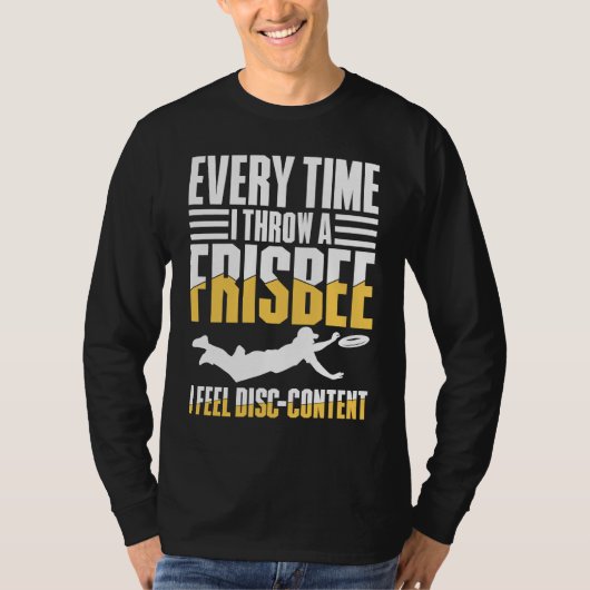 Every Time I Throw A Frisbee I Feel Disc Content T-shirt (Voorkant)