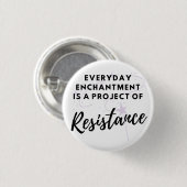 Everyday Enchantment is Resistance Button (Voorkant /achterkant)