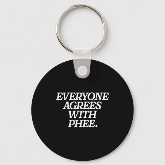 Everyone Agrees With Phee Funny Saying Quote Gift Sleutelhanger (Voorkant)