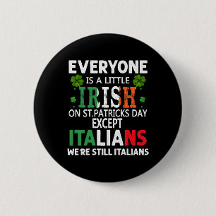 Everyone Is A Little Irish On St Patrick Day Excep Ronde Button 5,7 Cm