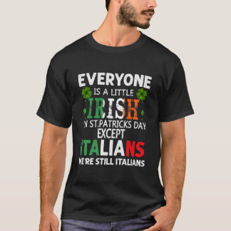 Everyone Is A Little Irish On St Patrick Day Excep T-shirt
