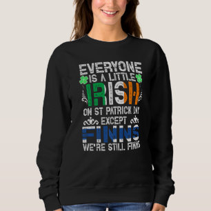 Everyone Is A Little Irish On St Patrick Day Excep Trui