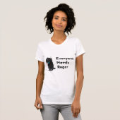 Everyone Needs Roger Support Tshirt (Voorkant volledig)