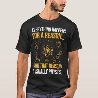 Everything happens for a reason and that reason is t-shirt