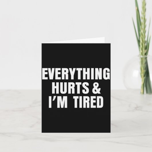 Everything Hurts And I'm Tired Funny Workout Gym F Kaart (Voorkant)