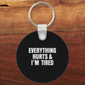 Everything Hurts And I'm Tired Funny Workout Gym F Sleutelhanger (Voorkant)