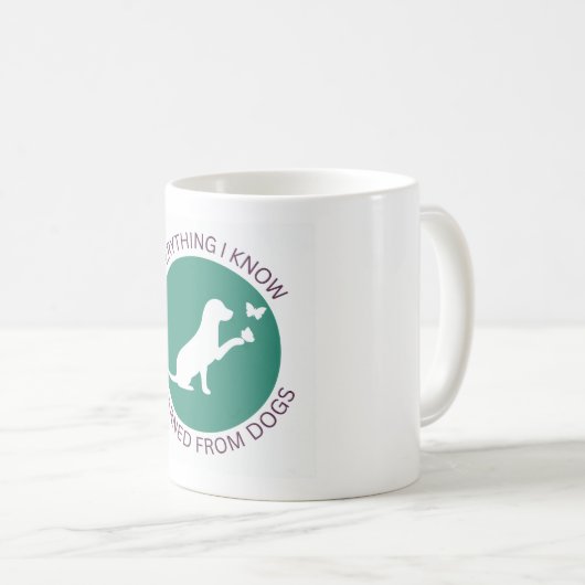 Everything I Know, I Learned from Dogs Coffee Mug (Devant droit)