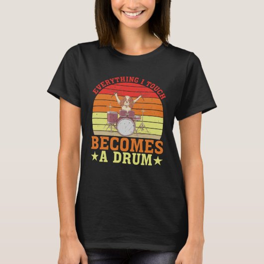Everything I Touch Becomes A Drum T-shirt (Voorkant)