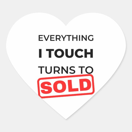 Everything I Touch Turns To Sold 2 Hart Sticker (Voorkant)