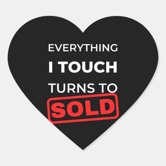 Everything I Touch Turns To Sold Hart Sticker (Voorkant)